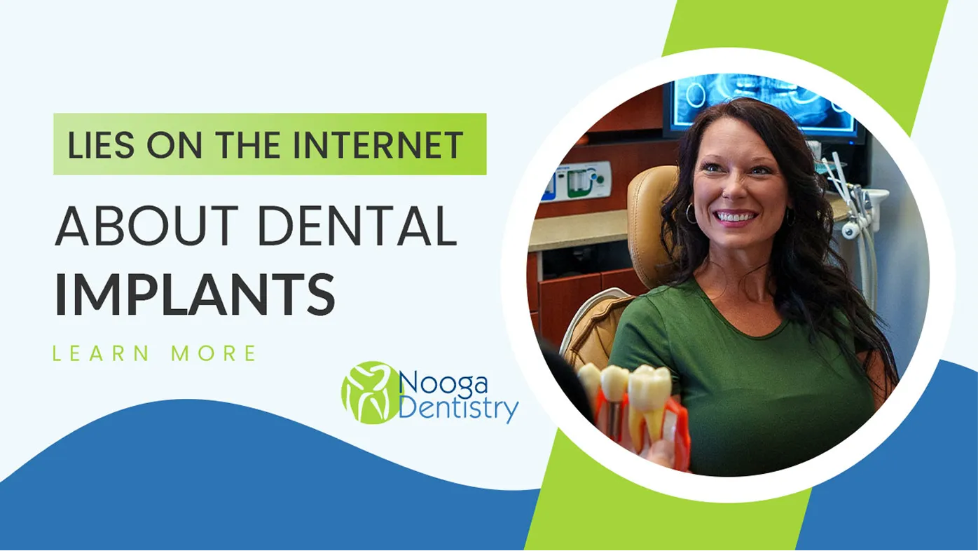 Lies on the internet about dental implants — Nooga Dentistry